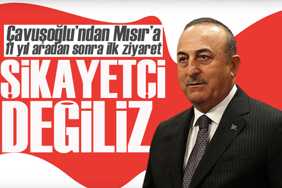 Çavuşoğlu dan Mısır a ziyaret: Ticaretimiz, 10 milyar dolara yaklaştı