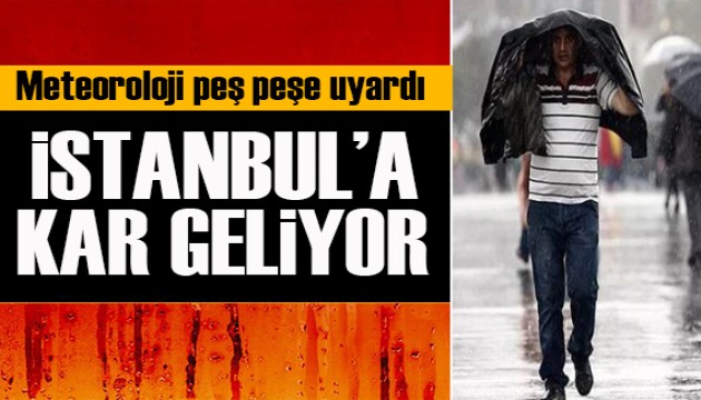 Meteoroloji peş peşe uyardı: İstanbul a kar geliyor