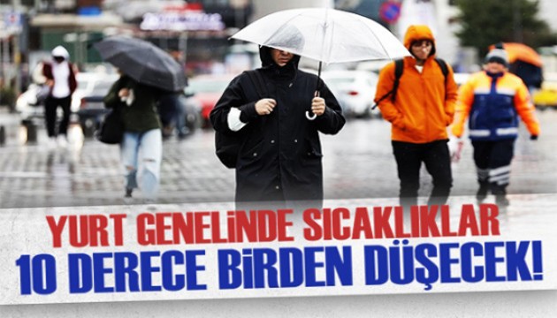 Meteoroloji il il uyardı: Sıcaklıklar 10 derece birden düşecek