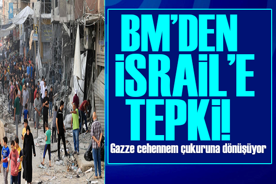 BM den İsrail in tahliye çağrısına tepki!