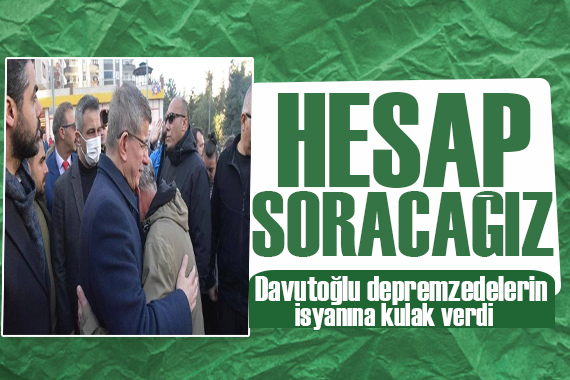 Davutoğlu deprem bölgesinde: Hesap soracağız