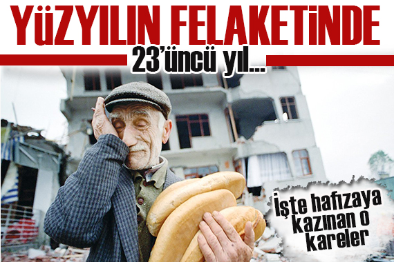 Yüzyılın felaketinde 23 üncü yıl...