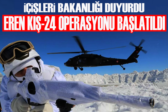  Eren Kış-24 Operasyonu  başlatıldı