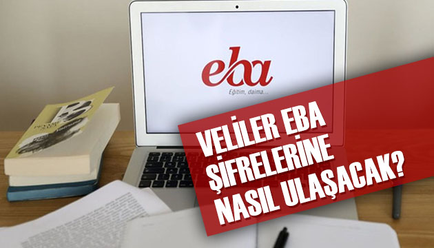 Veliler EBA şifrelerine nasıl ulaşacak?