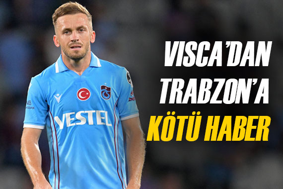 Trabzonspor a Visca dan kötü haber
