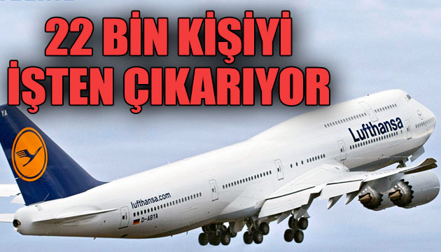 Lufthansa, 22 bin kişiyi işten çıkarıyor!