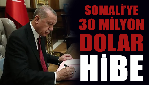 Somali ye 30 milyon dolar hibe edilecek!