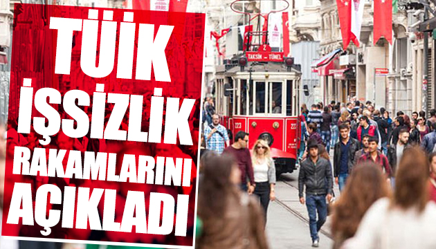 İşsizlik rakamları açıklandı