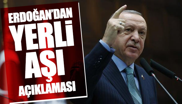 Erdoğan dan yerli aşı açıklaması