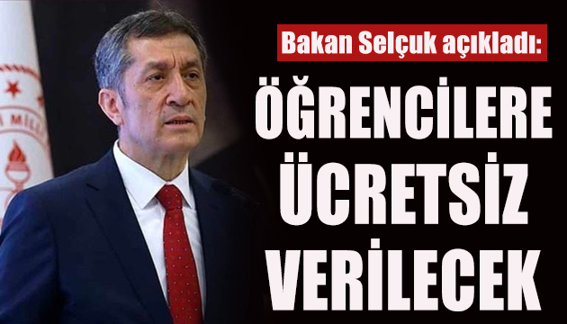 Bakan Selçuk açıkladı: Öğrencilere ücretsiz verilecek