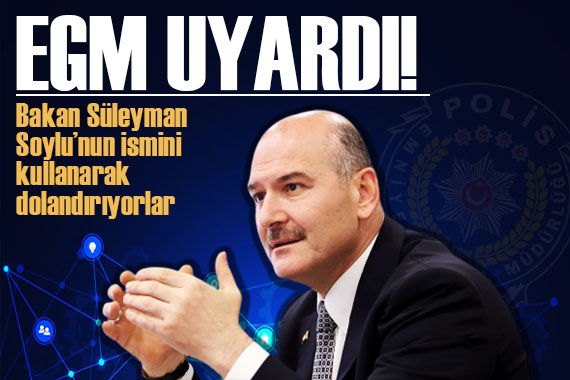 EGM uyardı! Bakan Soylu ve EUROPOL ismi kullanılıyor