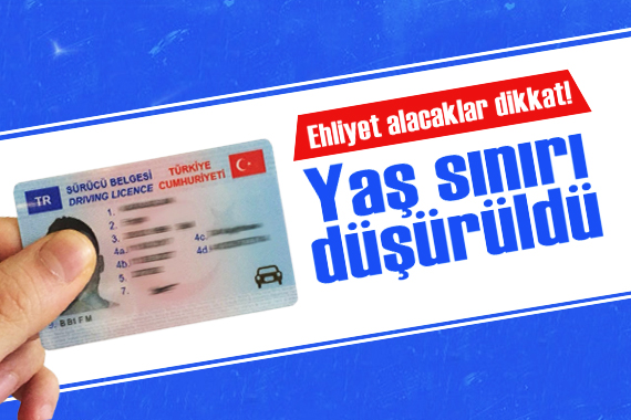 Ehliyet alacaklar dikkat! Yaş sınırı düşürüldü