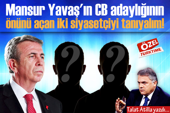 Talat Atilla yazdı: Mansur Yavaş ın CB adaylığının önünü açan iki siyasetçiyi tanıyalım!