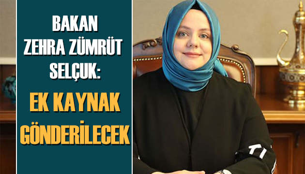 Bakan Selçuk duyurdu: Ek kaynak gönderilecek