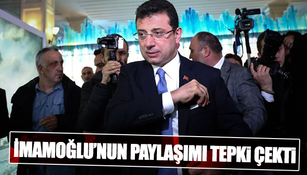 İmamoğlu na tepki yağıyor