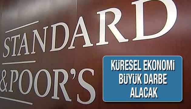 Küresel ekonomi büyük darbe alacak