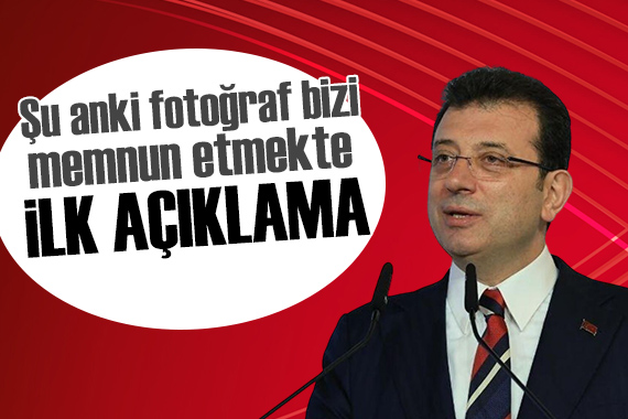 Ekrem İmamoğlu ndan ilk açıklama