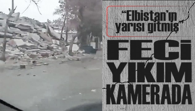 Elbistan'daki feci yıkım, vatandaş kamerasına yansıdı