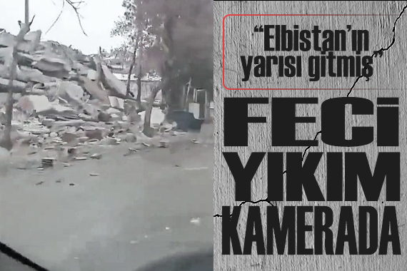 Elbistan daki feci yıkım, vatandaş kamerasına yansıdı