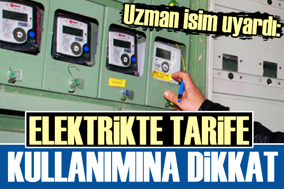 Elektrikte tarife kullanımına dikkat!