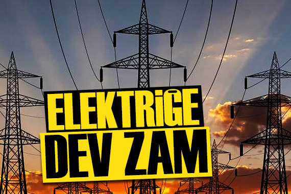 Elektriğe büyük zam