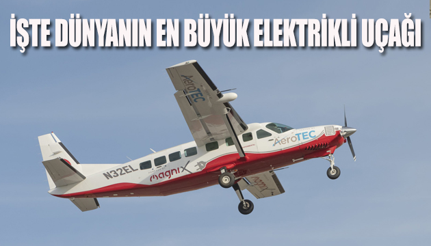 İşte dünyanın en büyük elektrikli uçağı