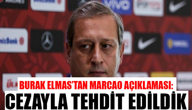 Burak Elmas tan Marcao açıklaması