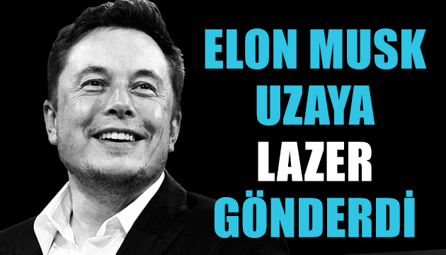 Elon Musk uzaya lazer gönderdi