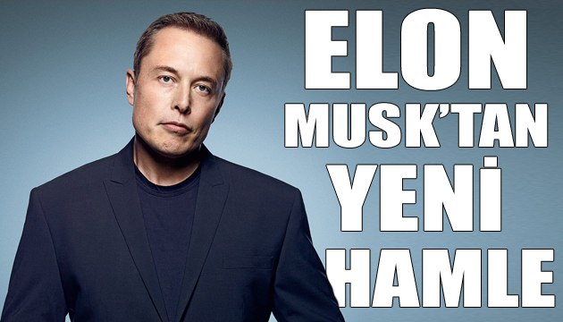 Elon Musk tan yeni hamle
