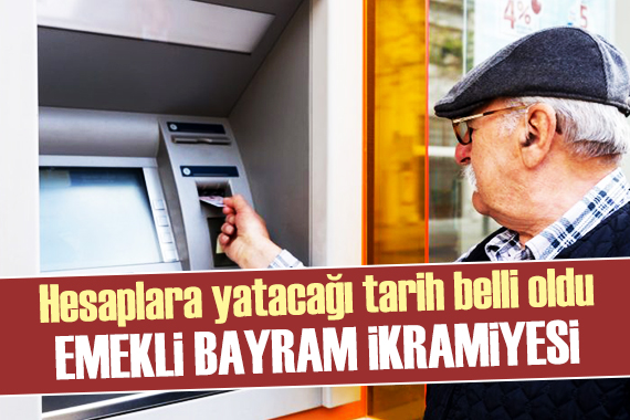 Emeklilerin bayram ikramiyesi için tarih belli oldu