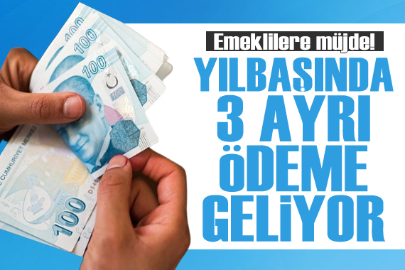 Emeklilere müjde: 3 ödeme bir arada yapılacak!