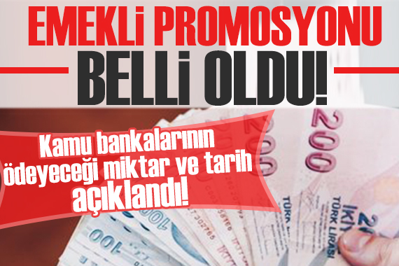 Emekli promosyonları belli oldu! Kamu bankaları ne kadar promosyon verecek?