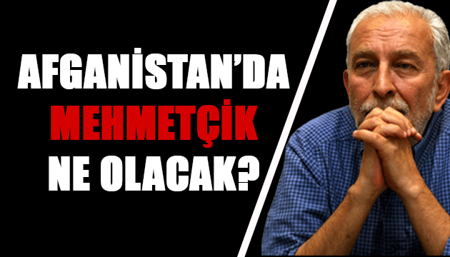 Afganistan da Mehmetçik ne olacak?