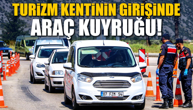 Turizm kentinin girişinde araç kuyruğu!