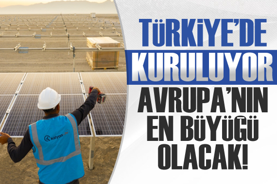 Türkiye de kuruluyor, Avrupa nın en büyüğü olacak!