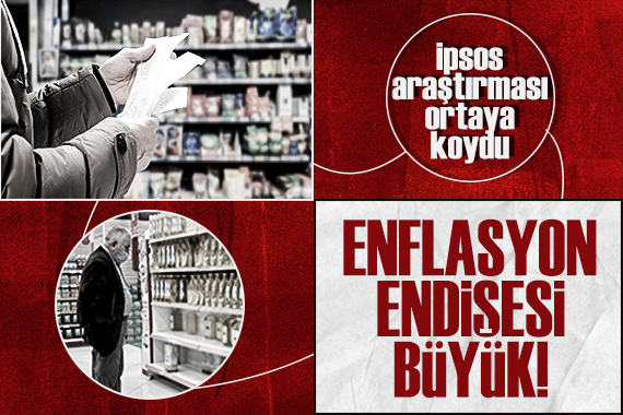 İpsos araştırmasında, enflasyon endişesi ile ilgili çarpıcı sonuçlar!