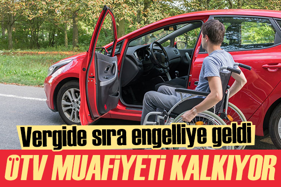 Vergide kemer sıkma engelliyi de etkiledi: ÖTV siz araç alma hakkı kalkıyor