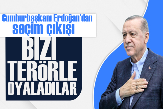 Cumhurbaşkanı Erdoğan: Yıllarca bizi terörle oyaladılar!