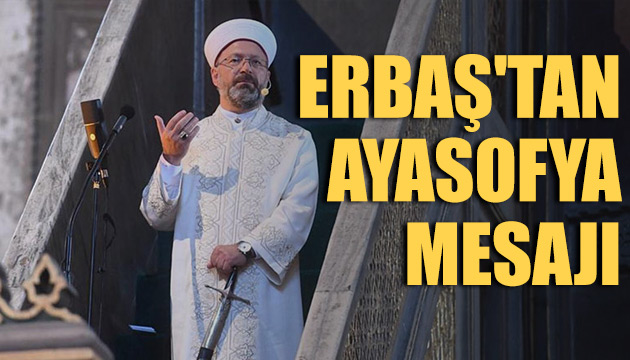 Ali  Erbaş tan Ayasofya mesajı