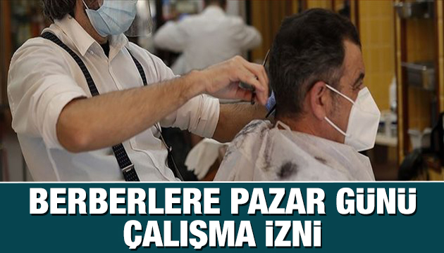 Berberlere Pazar günü çalışma izni!