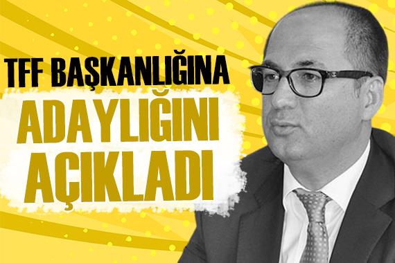 Erdal Alkış, TFF Başkanlığı na adaylığını açıkladı