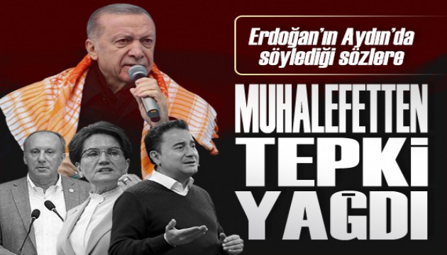 Cumhurbaşkanı Erdoğan'ın Aydın'da yaptığı konuşmada sarf ettiği sözlere muhalefetten tepki yağdı
