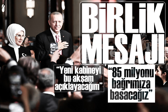 Cumhurbaşkanı Erdoğan dan göreve başlama töreninde birlik mesajı