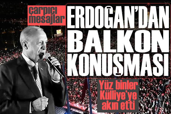 Cumhurbaşkanı Erdoğan Külliye de balkon konuşması yapıyor