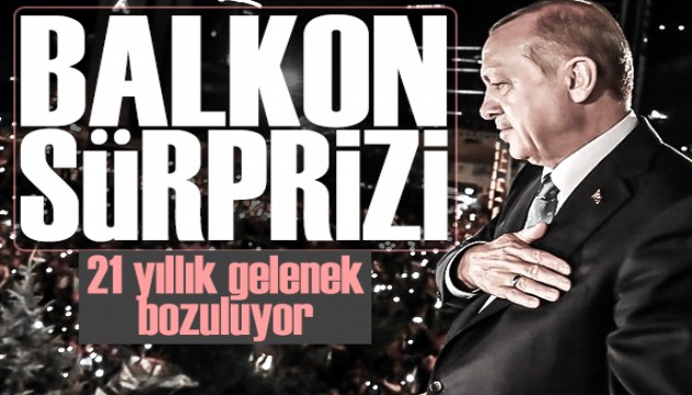 Cumhurbaşkanı Erdoğan'dan balkon konuşması sürprizi: 21 yıllık geleneği bozuyor