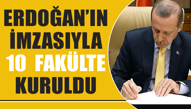 Erdoğan ın imzasıyla 10 enstitü, fakülte ve yüksekokul kuruldu