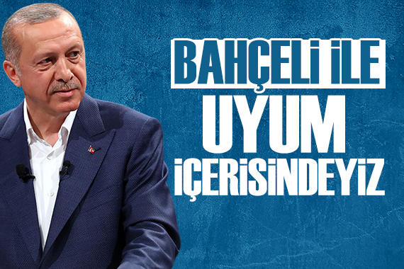 Erdoğan dan Bahçeli mesajı: Uyum ve eş güdüm içinde hareket ediyoruz