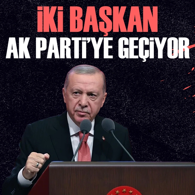 2 başkan AK Parti'ye geçiyor: Rozetlerini Cumhurbaşkanı Erdoğan takacak