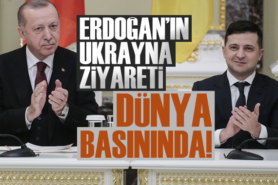 Erdoğan ın Ukrayna ziyareti dünya basınında