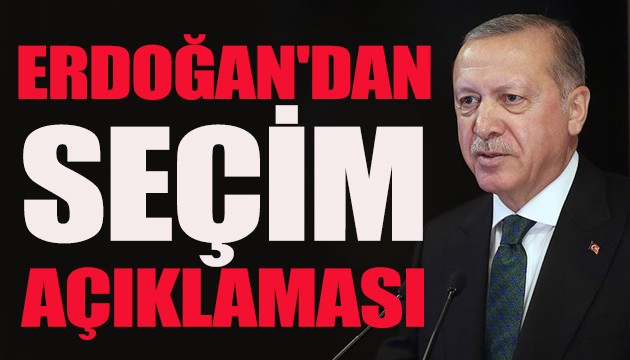 Erdoğan'dan seçim açıklaması: Yoğun gayret içinde olmalıyız